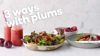 3 ways with plums!