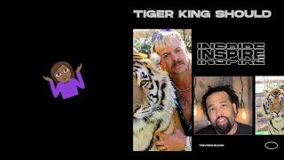 Why Tiger King Should Inspire You!