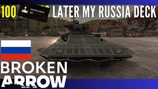 100 GAMES LATER MY RUSSIA DECK  / Broken Arrow