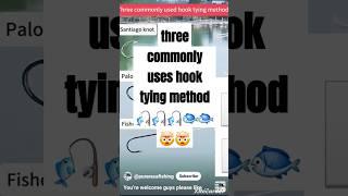 three commonly uses hook tying method  #trending #knowledge #ytshorts #facts #shorts #fyp #152