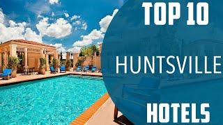 Top 10 Best Hotels to Visit in Huntsville | USA - English