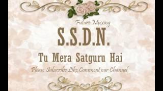 Latest SSDN Bhajan :  Tu Mera Satguru Hai | श्री सतगुरु देवाय नमः - तू मेरा सतगुरु है