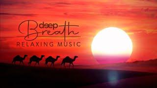 2 HOURS Relaxing Music - Sahara Desert - Positive Energy, Stress Relief, Meditation, Focus, Yoga