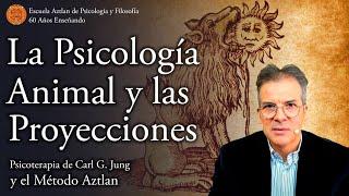 La Psicología Animal y las Proyecciones según la Psicoterapia de C. G. Jung y el Método Aztlan