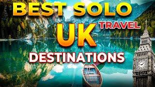 10 BEST PLACES TO TRAVEL ALONE IN THE UK/ UK TRAVEL GUIDE/best country to visit in 2025