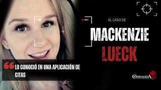 El caso de Mackenzie Lueck | Criminalista Nocturno