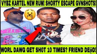 BREAKIN! WORL DAWG SH0T & FRIEND DE@!D VYBZ KARTEL Ex Shorty Run From Gvnshot! VYBZ KARTEL TALK LIVE