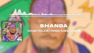 Dough Major - Shanda (Official Audio) ft. Ding'o Duke, Takue