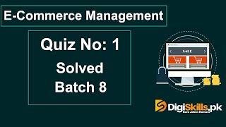 Digiskills: E-Commerce Management Quiz 1 Solution Batch 8 2020 || E-Commerce Quiz 1 || Batch 8