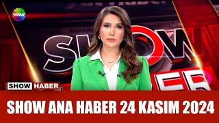 Show Ana Haber 24 Kasım 2024