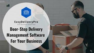 Check Out Easy Delivery Pro TODAY! | Door-Step Delivery Management Software For Your Business