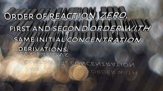 Derivations of zero, first and Second order reactions.