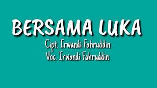 BERSAMA LUKA - Irwandi Fahruddin (Official Lyric Video)