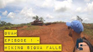 Guam - Episode 1 | Hiking Sigua Falls