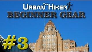 Hiking for beginners; Beginner backpacking Gear ~ The Urban Hiker