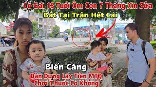 Gây cấn vạch trần Cô gái 18 tuổi ôm con 7 tháng xin sữa Chồng cùng gia đình "đuổi ra đường" Cái Kết