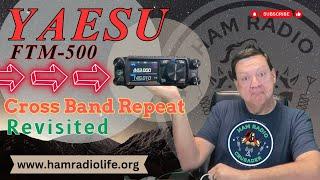 Yeasu FTM-500 Cross Band Repeater Function Revisited