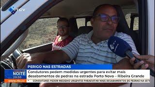 Condutores pedem medidas urgentes contra desabamentos na estrada Porto Novo–Ribeira Grande