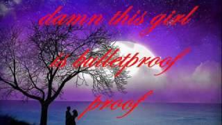 Iyaz- Bulletproof W/lyrics