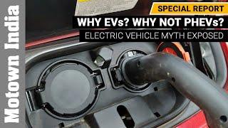 Why electric vehicles? Why not PHEVs? | Special Report | Motown India