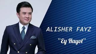 Alisher Fayz - Ey hayot (music version)