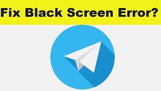 How to Solve Telegram App Black Screen Error Problem in Android & Ios | 100% Solution