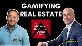 Gamifying Real Estate with Brendan Bartic | The Millionaire Real Estate Agent Podcast | Jason Abrams