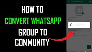 how to convert whatsapp group in to community