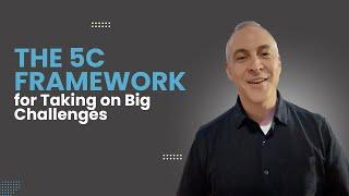 The 5C Framework for Taking on Big Challenges
