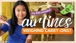 ARE AIRLINES WEIGHING CARRY-ONS IN 2024? | My €55 Mistake & Tips on How You Can Avoid It!