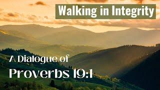 Proverbs 19:1- "Walking in Integrity" #mustwatch #truth