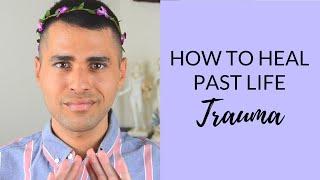 Past Lives Therapy | How to Heal Past Life Trauma