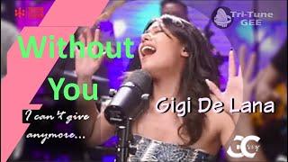 Gigi De Lana " WITHOUT YOU" /lyrics  (mariah carey) Tritone Studios by Erwin Lacsa