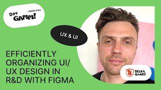 Efficiently Organizing UI/UX Design in R&D with Figma - Andrey Ivkin (Belka Games)