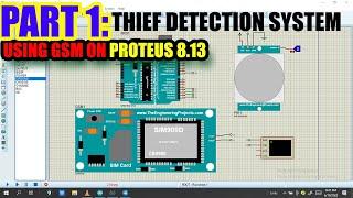 PART 1: HOW TO MAKE THIEF DETECTION SYSTEM USING GSM ON PROTEUS