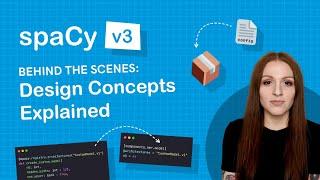 SPACY v3: Design concepts explained (behind the scenes)