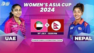 UAE vs NEPAL | ACC WOMEN'S ASIA CUP 2024 | Match 1