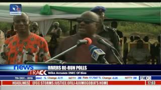Rivers Re-Run Polls: Wike Accuses INEC Of Bias