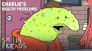 Charlie's Health Problems | Smiling Friends | adult swim