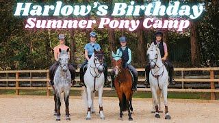 HARLOW'S BIRTHDAY SUMMER PONY CAMP! PART ONE!