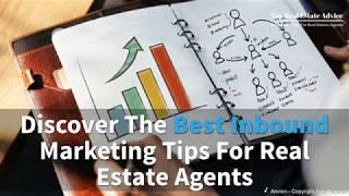 Discover The Best Inbound Real Estate Marketing Tips For Agents