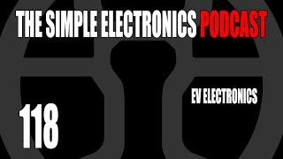 The Simple Electronics Podcast - 118 - EV Electronics