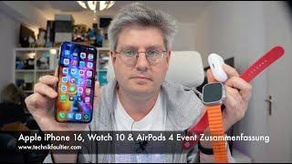 Apple iPhone 16, Watch 10 & AirPods 4 Event Zusammenfassung