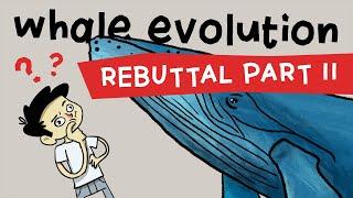 Whale Evolution: A Further Rebuttal