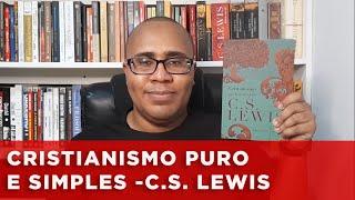 Cristianismo Puro e Simples - C.S. Lewis | ALCINO JUNIOR