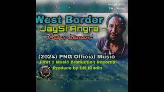 West Border -- JaySi Angra -- (2024) PNG Official Music