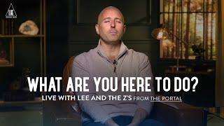  Live with Lee and the Z's: What Are You Here to Do?