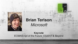 Brian Terlson: ECMAScript of the Future: ES2017 & Beyond