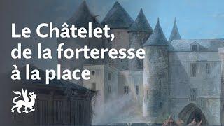 Le Châtelet de Paris, de la forteresse à la place / La Voix des lieux