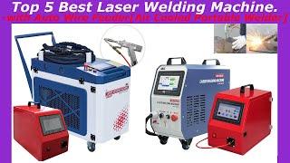 Top 5 Best Laser Welding Machine with Auto Wire Feeder! [Air Cooled Portable Welder]  Buying Guide!